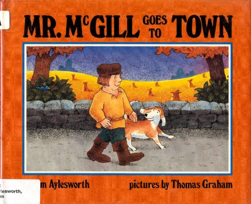 Mr. McGill goes to town (9780805007725) by Jim Aylesworth