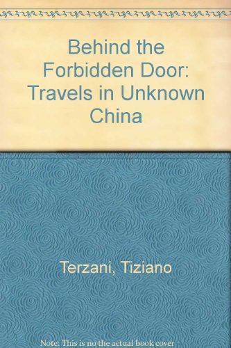 9780805007947: Behind the Forbidden Door: Travels in Unknown China [Lingua Inglese]