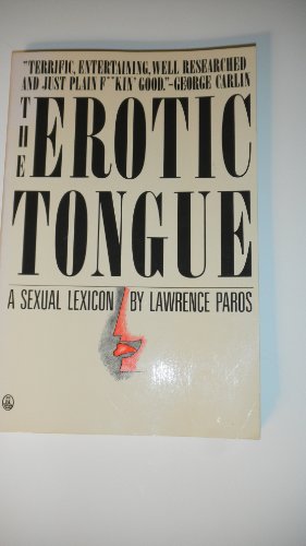 9780805007961: The Erotic Tongue: A Sexual Lexicon