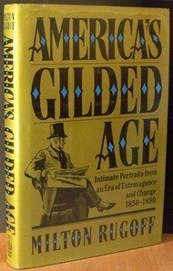 Beispielbild fr America's Gilded Age: Intimate Portraits from an Era of Extravagance and Change, 1850-1890 zum Verkauf von ThriftBooks-Dallas