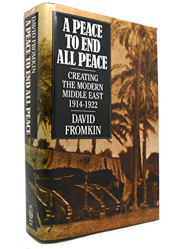 Stock image for A Peace to End All Peace: Creating the Modern Middle East, 1914-1922 for sale by HPB-Red