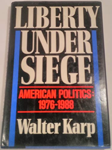 Beispielbild fr Liberty Under Siege: American Politics, 1976-1988 zum Verkauf von Wonder Book