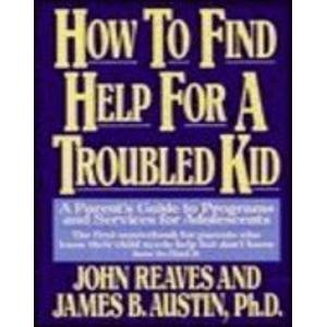 Beispielbild fr How to Find Help for a Troubled Kid: A Parent's Guide to Program and Services for Adolescents zum Verkauf von Wonder Book