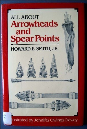 Beispielbild fr All about Arrowheads and Spear Points zum Verkauf von Better World Books
