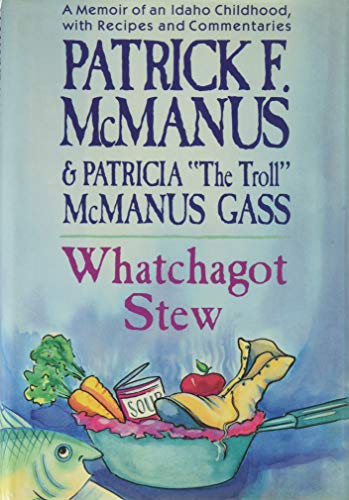 9780805009224: Whatchagot Stew: A Memoir of an Idaho Childhood, With Recipes and Commentaries