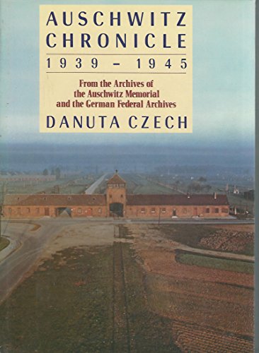Imagen de archivo de Auschwitz Chronicle, 1939-1945: From the Archives of the Auschwitz Memorial and the Gorman Federal Archives a la venta por Books Unplugged