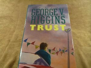 Trust (9780805009552) by Higgins, George V.