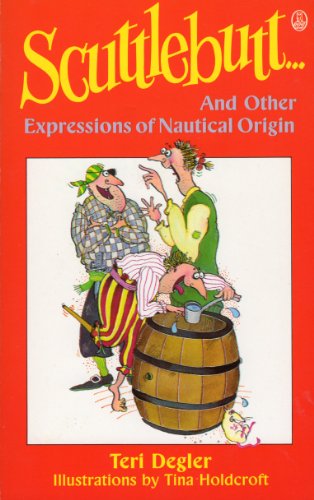 Imagen de archivo de Scuttlebutt: And Other Expressions of Nautical Origin a la venta por Wonder Book