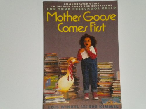 Imagen de archivo de Mother Goose Comes First: An Annotated Guide to the Best Books and Recordings for Your Preschool Child a la venta por The Yard Sale Store