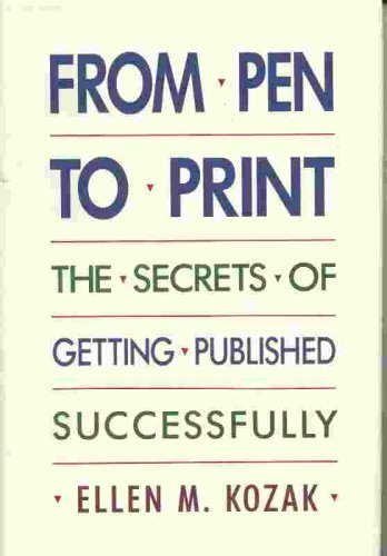 Beispielbild fr From Pen To Print: The Secrets of Getting Published Successfully zum Verkauf von GloryBe Books & Ephemera, LLC