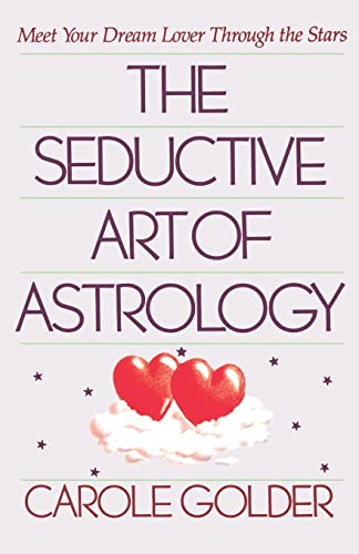 Stock image for The Seductive Art of Astrology : Meet Your Dream Lover Through the Stars for sale by Better World Books