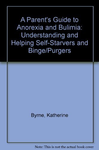 Imagen de archivo de A Parent's Guide to Anorexia and Bulimia: Understanding and Helping Self-Starvers and Binge/Purgers a la venta por Wonder Book