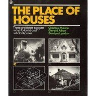9780805010442: Place of Houses: Three Architects Suggest Ways to Build and Inhabit Houses