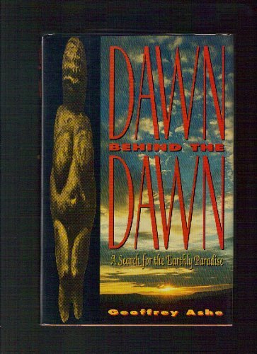 9780805010701: Dawn Behind the Dawn: A Search for the Earthly Paradise