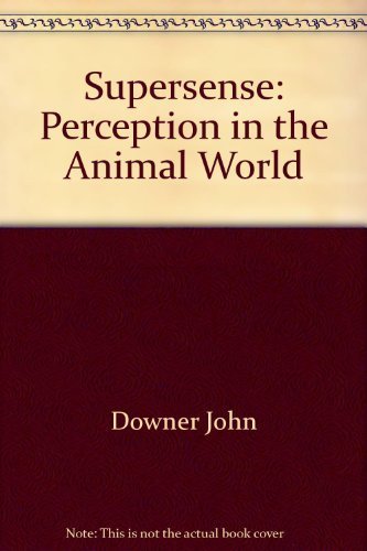 Stock image for Supersense: Perception in the Animal World for sale by Samuel H. Rokusek, Bookseller