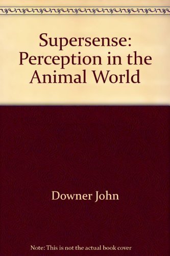 9780805010879: Supersense: Perception in the Animal World