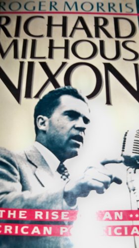 Imagen de archivo de Richard Milhous Nixon : The Rise of an American Politician a la venta por Better World Books