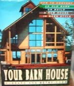 Imagen de archivo de Your Barn House: How to Convert an Old Barn or Build a New House in Barn Style a la venta por Gene Sperry Books