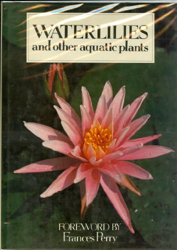 Imagen de archivo de Waterlilies and Other Aquatic Plants a la venta por Wonder Book