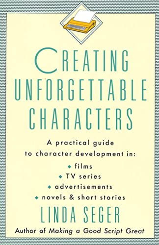 Beispielbild fr Creating Unforgettable Characters A Practical Guide to Character Development in Films, TV Series, Advertisements, Novels and Short Stories zum Verkauf von TextbookRush