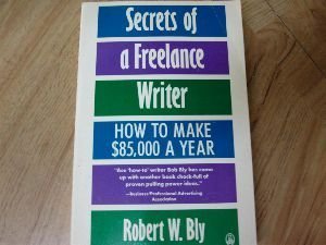 9780805011920: Secrets of a Freelance Writer: How to Make 85,000 Dollars a Year