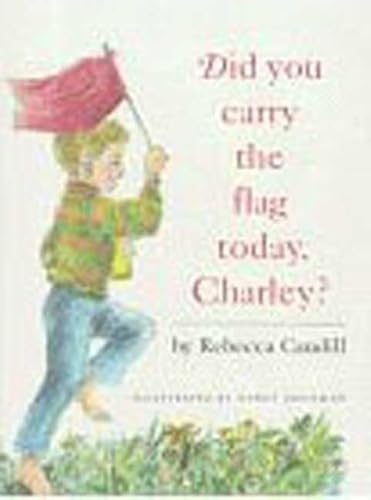 Stock image for Did You Carry the Flag Today, Charley? for sale by SecondSale