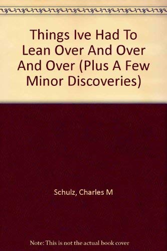 Things I'Ve Had to Learn over and over and over: (Plus a Few Minor Discoveries) (9780805012033) by Schulz, Charles M.