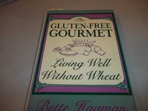 The Gluten-Free Gourmet: Living Well Without Wheat