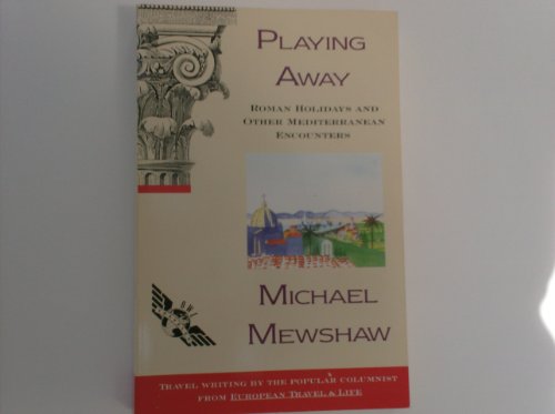 9780805012255: Playing Away: Roman Holidays and Other Mediterranean Encounters