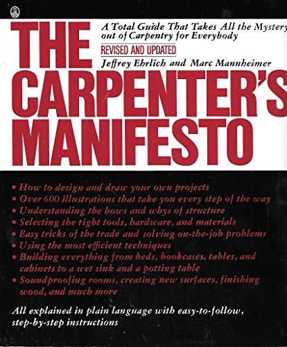 Imagen de archivo de The Carpenter's Manifesto: A Total Guide That Takes All the Mystery Out of Carpentry for Everybody a la venta por Books of the Smoky Mountains