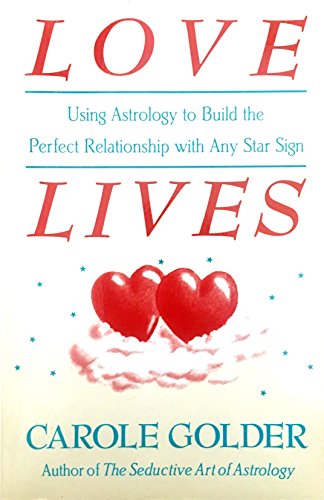 Stock image for Love Lives : Using Astrology to Build the Perfect Relationship with Any Star Sign for sale by The Warm Springs Book Company