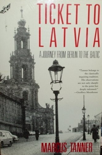 Ticket to Latvia: A Journey from Berlin to the Baltic (Owl Traveler) (9780805013474) by Tanner, Marcus