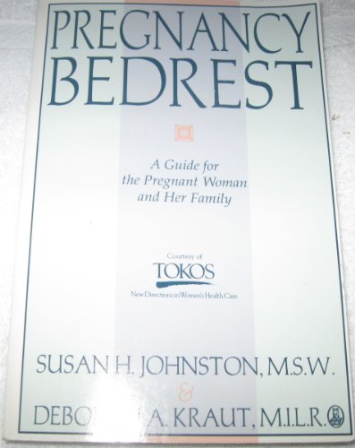 Imagen de archivo de Pregnancy Bedrest: A Guide for the Pregnant Woman and Her Family a la venta por SecondSale