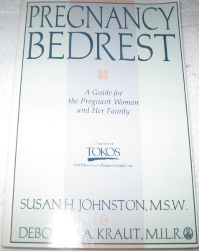 9780805013504: Pregnancy Bedrest: A Guide for the Pregnant Woman and Her Family