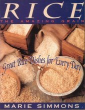 Stock image for Rice: The Amazing Grain : Great Rice Dishes for Everyday for sale by Once Upon A Time Books