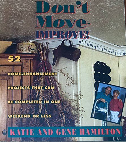 Stock image for Don't Move-Improve: 52 Home Enhancement Projects That Can Be Completed in One Weekend or Less for sale by Wonder Book