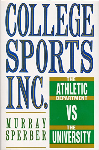 Imagen de archivo de College Sports, Inc.: The Athletic Department Vs. the University a la venta por Goodwill Books