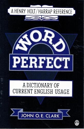 9780805014570: Word Perfect: A Dictionary of Current English Usage (Henry Holt/Harrap Reference)