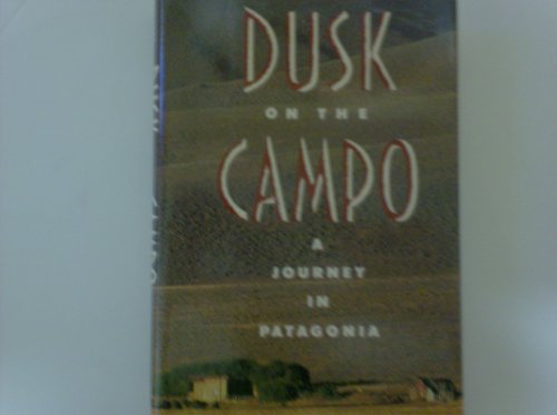 Dusk on the Campo: A Journey in Patagonia