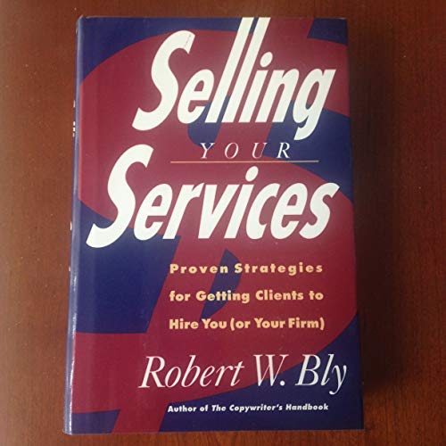 9780805014877: Selling Your Services: Proven Strategies for Getting Clients to Hire You (Or Your Firm)