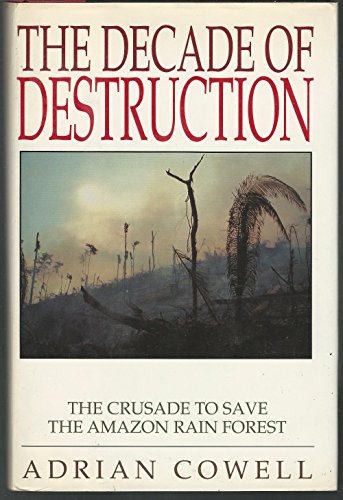 Imagen de archivo de Decade of Destruction: The Crusade to Save the Amazon Rain Forest a la venta por Booketeria Inc.