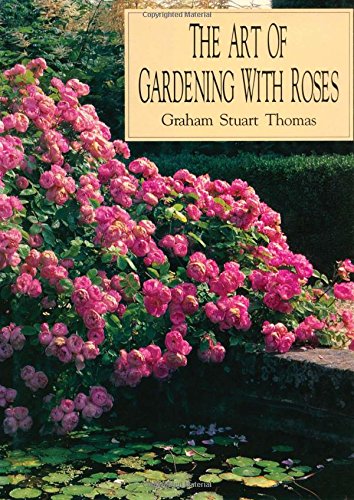 Beispielbild fr The Art of Gardening With Roses zum Verkauf von Goodwill Books
