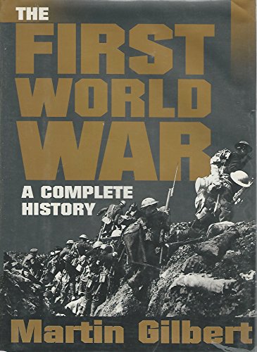 The First World War: A Complete History - Gilbert, Martin