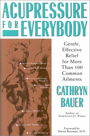 Beispielbild fr Acupressure for Everybody: Gentle, Effective Relief for More Than 100 Common Ailments zum Verkauf von Once Upon A Time Books