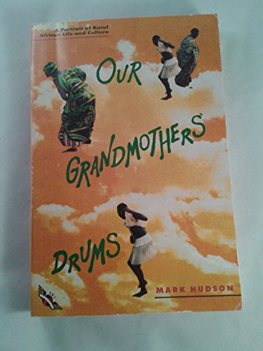 9780805016208: Our Grandmothers' Drums: A Portrait of Rural African Life & Culture