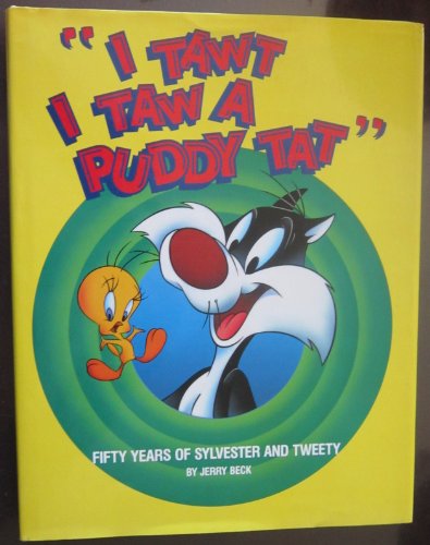 Stock image for I Tawt I Taw a Puddy Tat: Fifty Years of Sylvester and Tweety for sale by KuleliBooks