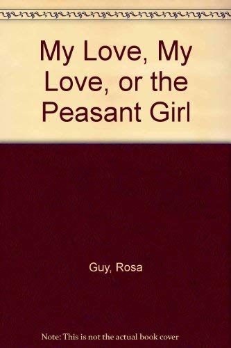 Imagen de archivo de My Love, My Love, Or, the Peasant Girl a la venta por ThriftBooks-Atlanta