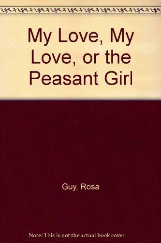 Stock image for My Love, My Love, Or, the Peasant Girl for sale by ThriftBooks-Atlanta