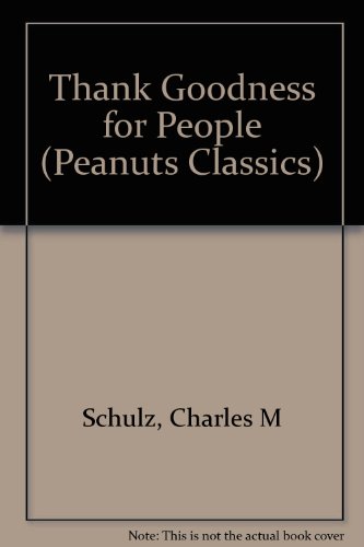 9780805016932: Thank Goodness for People ("Peanuts" Classics)
