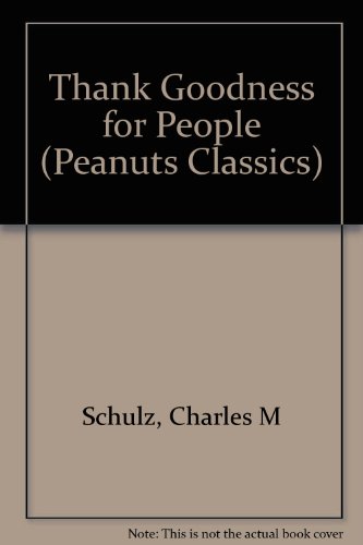 9780805016932: Thank Goodness for People (Peanuts Classics)